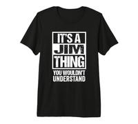 It's A Jim Thing You Wouldn't Understand Maglietta Premium