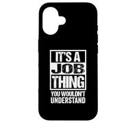 It's A Job Thing You Wouldn't Understand First Name Custodia per iPhone 16