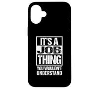 It's A Job Thing You Wouldn't Understand First Name Custodia per iPhone 16 Plus