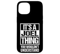 It's A Joel Thing You Wouldn't Understand - First Name Custodia per iPhone 15