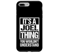 It's A Joel Thing You Wouldn't Understand - First Name Custodia per iPhone 7 Plus/8 Plus