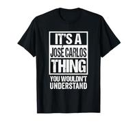 It's A José Carlos Thing You Wouldn't Understand First Name Maglietta