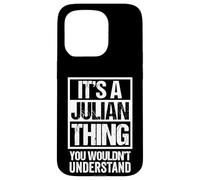 It's A Julian Thing You Wouldn't Understand - First Name Custodia per iPhone 15 Pro