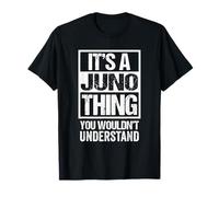 It's A Juno Thing You Wouldn't Understand First Name Maglietta