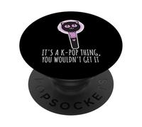 It's A K-Pop Thing You Wouldn't Get It Korean Boy Band Fan PopSockets PopGrip Adesivo
