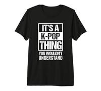 It's A K-Pop Thing You Wouldn't Understand Distressed Maglietta Premium