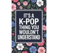 It's a K-Pop Thing You Wouldn't Understand: Funny 6x9 Blank Lined Notebook for K-Pop Fans, Teen Girls, and Music Lovers | Perfect Gift for K-Pop Enthusiasts, Concert Notes, and Journaling