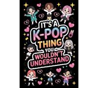 It's a K-Pop Thing You Wouldn't Understand: Funny 6x9 Blank Lined Notebook for K-Pop Fans, Teen Girls, and Music Lovers | Perfect Gift for K-Pop Enthusiasts, Concert Notes, and Journaling