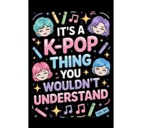 It's a K-Pop Thing You Wouldn't Understand: Funny 6x9 Blank Lined Notebook for K-Pop Fans, Teen Girls, and Music Lovers | Perfect Gift for K-Pop Enthusiasts, Concert Notes, and Journaling