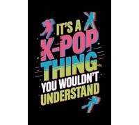 It's a K-Pop Thing You Wouldn't Understand: Funny 6x9 Blank Lined Notebook for K-Pop Fans, Teen Girls, and Music Lovers | Perfect Gift for K-Pop Enthusiasts, Concert Notes, and Journaling