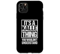 It's A Kalle Thing You Wouldn't Understand First Name Custodia per iPhone 11 Pro Max
