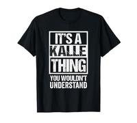It's A Kalle Thing You Wouldn't Understand First Name Maglietta
