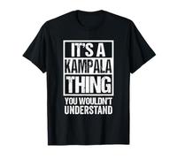 It's A Kampala Thing You Wouldn't Understand Ugandan Maglietta