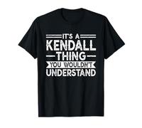 It's A Kendall Thing You Wouldn't Understand Family Name Maglietta