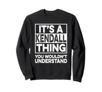 It's A Kendall Thing You Wouldn't Understand Shirt Kendall Felpa