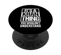 It's A Khan Thing You Wouldn't Understand - Family Name PopSockets PopGrip Adesivo
