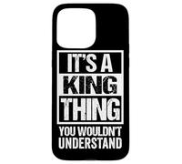 It's A King Thing You Wouldn't Understand Family Name Custodia per iPhone 15 Pro Max