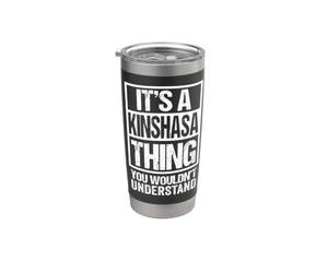 It's A Kinshasa Thing You Wouldn't Understand DR Congo Bicchiere termico in acciaio inox doppia parete