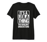It's A Leila Thing You Wouldn't Understand First Name Maglietta Premium