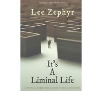 It's A Liminal Life: A novella with other short stories and poems