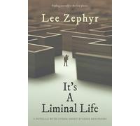 It's A Liminal Life: A novella with other short stories and poems