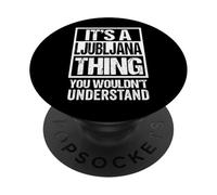 It's A Ljubljana Thing You Wouldn't Understand Slovenia PopSockets PopGrip Adesivo