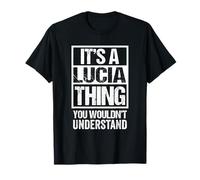 It's A Lucia Thing You Wouldn't Understand First Name Maglietta