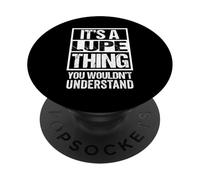 It's A Lupe Thing You Wouldn't Understand First Name PopSockets PopGrip Adesivo