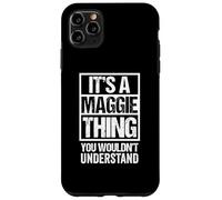 It's A Maggie Thing You Wouldn't Understand First Name Custodia per iPhone 11 Pro Max