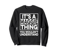 It's A Maggie Thing You Wouldn't Understand Shirt Maggie Felpa
