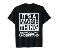 It's A Maggie Thing You Wouldn't Understand Shirt Maggie Maglietta