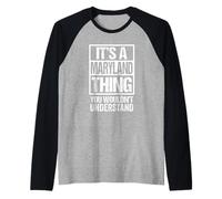 It's A Maryland Thing You Wouldn't Understand Annapolis Maglia con Maniche Raglan