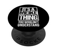 It's A Meike Thing You Wouldn't Understand First Name PopSockets PopGrip Adesivo