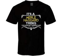 Its A Merle Haggard Thing Funny Country Artist Music T-Shirt Black XL