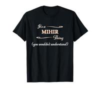 It's a Mihir Thing, You Wouldn't Understand. Nome Gift - Maglietta