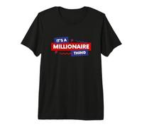 It's A Millionaire Thing Rich Person Entrepreneur Quote Maglietta Premium