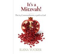 It's a Mitzvah!: The 613 Commandments, a path to God