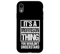 It's A Morrison Thing You Wouldn't Understand Surname Name Custodia per iPhone XR