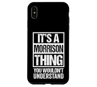 It's A Morrison Thing You Wouldn't Understand Surname Name Custodia per iPhone XS Max
