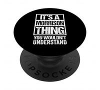 It's A Morrison Thing You Wouldn't Understand Surname Name PopSockets PopGrip Adesivo