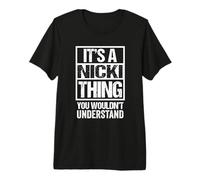It's A Nicki Thing You Wouldn't Understand First Name Maglietta Premium