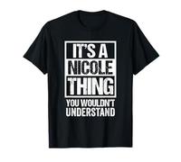 It's A Nicole Thing You Wouldn't Understand - First Name Maglietta
