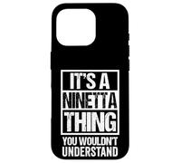 It's A Ninetta Thing You Wouldn't Understand First Name Custodia per iPhone 16 Pro