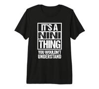 It's A Nini Thing You Wouldn't Understand First Name Maglietta Premium