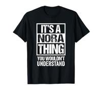 It's A Nora Thing You Wouldn't Understand - First Name Maglietta