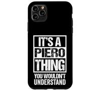 It's A Piero Thing You Wouldn't Understand First Name Custodia per iPhone 11 Pro Max