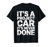 It's A Project Car It's Never Done Garage Personalizzato |- Maglietta