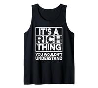 It's A RICH Thing You Wouldn't Understand Shirt RICH Funny Canotta