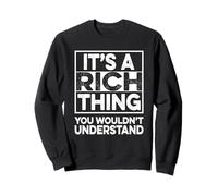 It's A RICH Thing You Wouldn't Understand Shirt RICH Funny Felpa