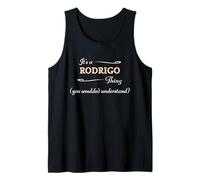 It's a Rodrigo Thing, You Wouldn't Understand | Nome Gift - Canotta